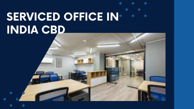 10 Benefits of Renting Serviced Offices in India's CBDs